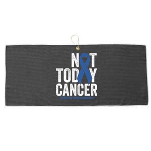 Not Today Cancer Great Gift Colorectal Cancer Blue Awareness Ribbon Cool Gift Large Microfiber Waffle Golf Towel