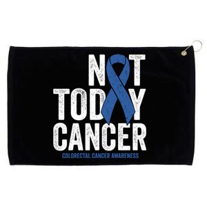 Not Today Cancer Great Gift Colorectal Cancer Blue Awareness Ribbon Cool Gift Grommeted Golf Towel