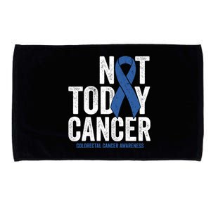 Not Today Cancer Great Gift Colorectal Cancer Blue Awareness Ribbon Cool Gift Microfiber Hand Towel