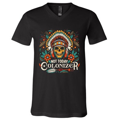 Not Today Colonizer Native American Indigenous Indian Tribe V-Neck T-Shirt