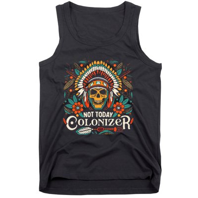 Not Today Colonizer Native American Indigenous Indian Tribe Tank Top