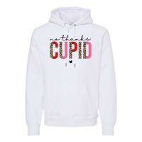 No Thanks Cupid Funny Anti Valentine Premium Hoodie