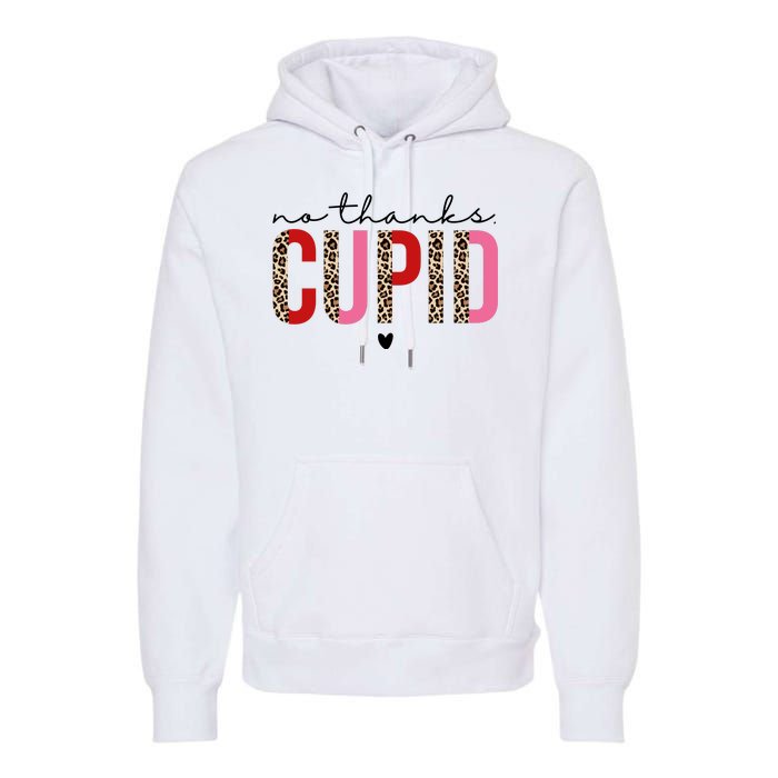 No Thanks Cupid Funny Anti Valentine Premium Hoodie