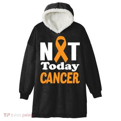 Not Today Cancer Fighter And Survivor Gift Hooded Wearable Blanket