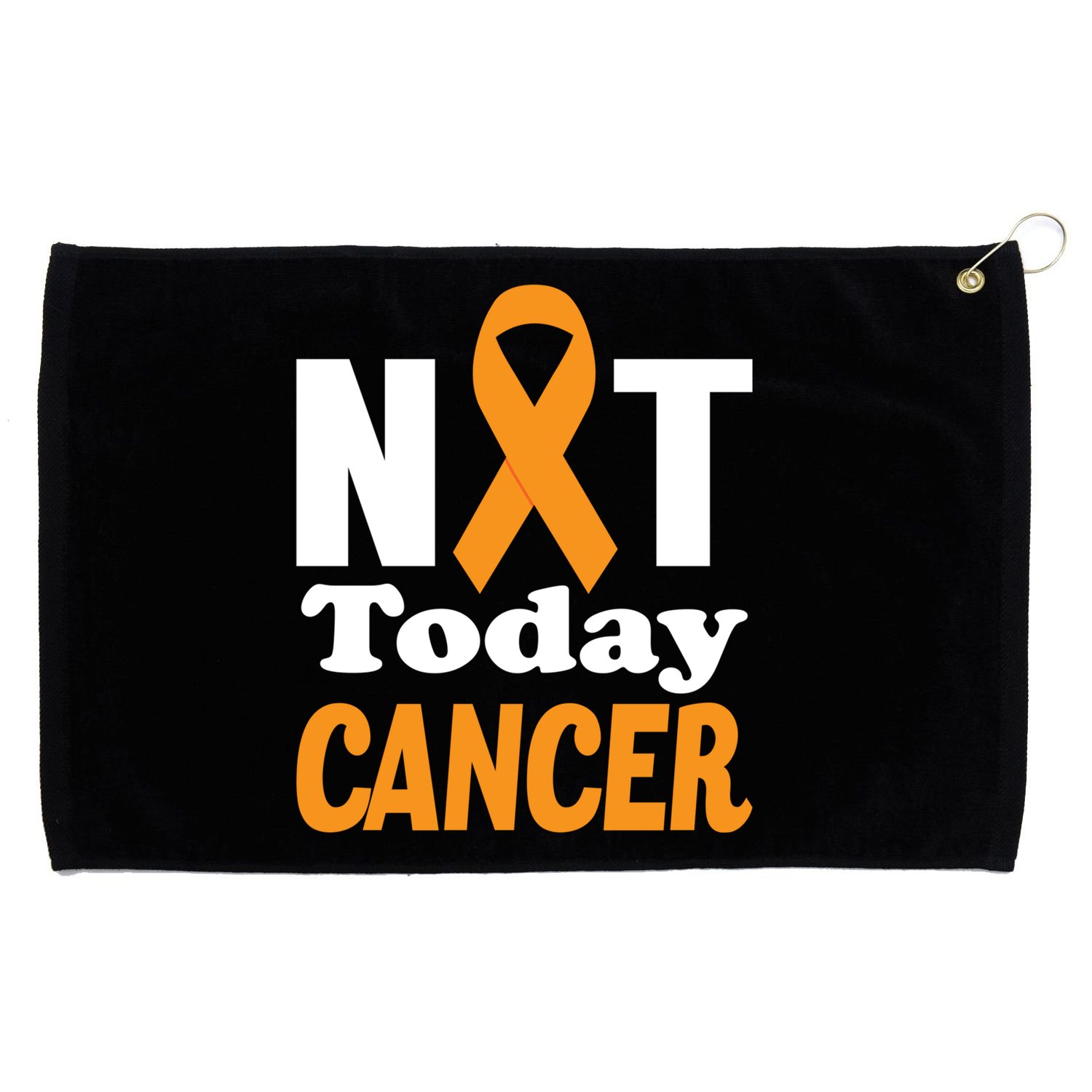 Not Today Cancer Fighter And Survivor Gift Grommeted Golf Towel