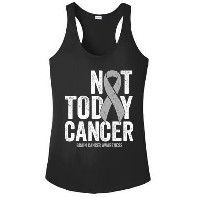 Not Today Cancer Brain Cancer Gray Tumor Awareness Ribbon Gift Ladies PosiCharge Competitor Racerback Tank