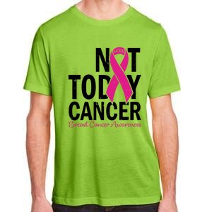 Not Today Cancer Pink Ribbon Breast Cancer Warrior Great Gift Adult ChromaSoft Performance T-Shirt