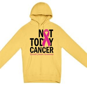 Not Today Cancer Pink Ribbon Breast Cancer Warrior Great Gift Premium Pullover Hoodie