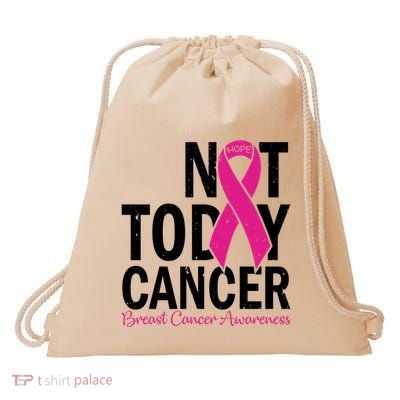 Not Today Cancer Pink Ribbon Breast Cancer Warrior Great Gift Drawstring Bag