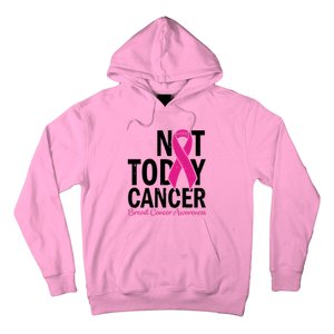 Not Today Cancer Pink Ribbon Breast Cancer Warrior Great Gift Hoodie