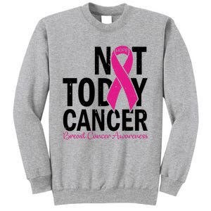 Not Today Cancer Pink Ribbon Breast Cancer Warrior Great Gift Sweatshirt