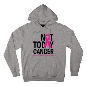 Not Today Cancer Pink Ribbon Breast Cancer Warrior Great Gift Tall Hoodie