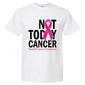 Not Today Cancer Pink Ribbon Breast Cancer Warrior Great Gift Garment-Dyed Heavyweight T-Shirt