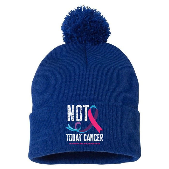 Not Today Cancer Support Thyroid Cancer Awareness Thyroid Cool Gift Pom Pom 12in Knit Beanie