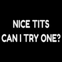 Nice Tits Can I Try One Funny Pervert Text Design Drawstring Bag
