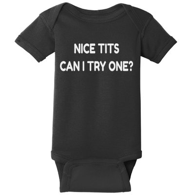 Nice Tits Can I Try One Funny Pervert Text Design Baby Bodysuit