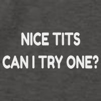 Nice Tits Can I Try One Funny Pervert Text Design Vector Backpack