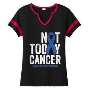 Not Today Cancer Funny Gift Colorectal Cancer Blue Awareness Ribbon Funny Gift Ladies Halftime Notch Neck Tee