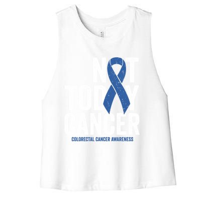 Not Today Cancer Funny Gift Colorectal Cancer Blue Awareness Ribbon Funny Gift Women's Racerback Cropped Tank