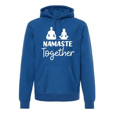 Namaste Together Design Couple Yoga Gift Premium Hoodie