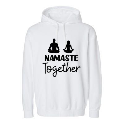 Namaste Together Design Couple Yoga Gift Garment-Dyed Fleece Hoodie