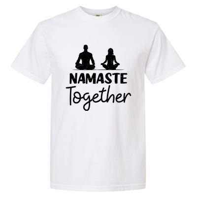 Namaste Together Design Couple Yoga Gift Garment-Dyed Heavyweight T-Shirt