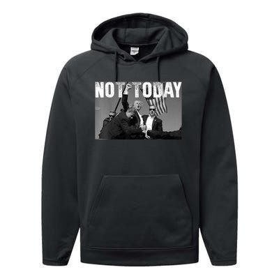 Not Today Donald Trump 2024 Trump Pennsylvania Rally Shooting Performance Fleece Hoodie