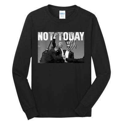 Not Today Donald Trump 2024 Trump Pennsylvania Rally Shooting Tall Long Sleeve T-Shirt