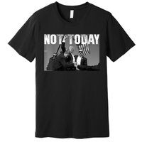 Not Today Donald Trump 2024 Trump Pennsylvania Rally Shooting Premium T-Shirt