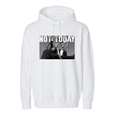 Not Today Donald Trump 2024 Trump Pennsylvania Rally Shooting Garment-Dyed Fleece Hoodie