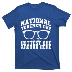 National Teacher Day I'm The Hottest One Around Here Gift T-Shirt