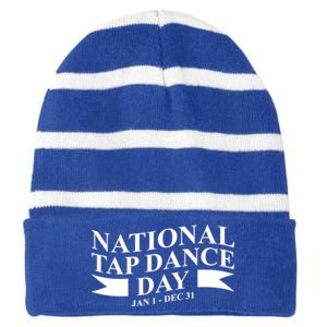 National Tap Dance Day Jan 1 Gift Dec 31 Dancing Cool Gift Striped Beanie with Solid Band