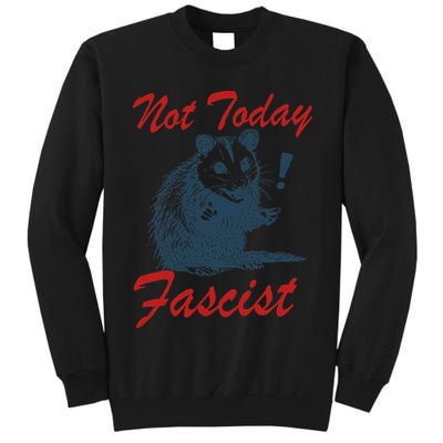 Not Today Fascist Funny Possum Meme Opossum Trash Panda .Png Tall Sweatshirt