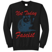 Not Today Fascist Funny Possum Meme Opossum Trash Panda .Png Tall Sweatshirt
