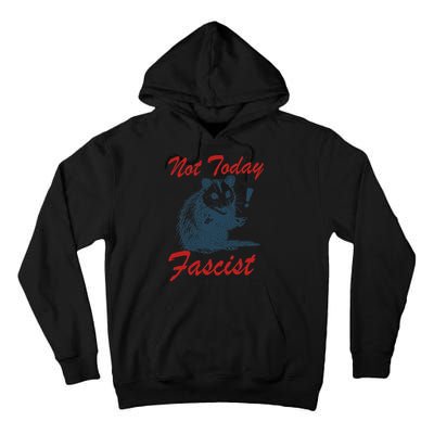 Not Today Fascist Funny Possum Meme Opossum Trash Panda .Png Tall Hoodie