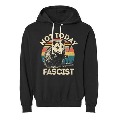 Not Today Fascist Opossum Social Possum Garment-Dyed Fleece Hoodie