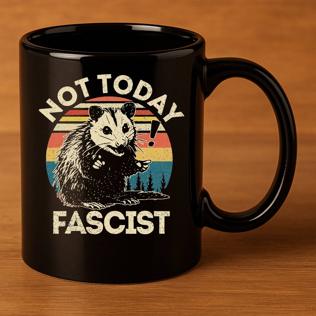 Not Today Fascist Opossum Social Possum 11oz C Handle Ceramic Mug