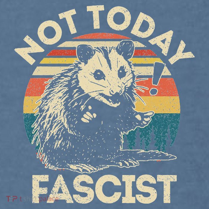 Not Today Fascist Opossum Social Possum Garment-Dyed Sweatshirt