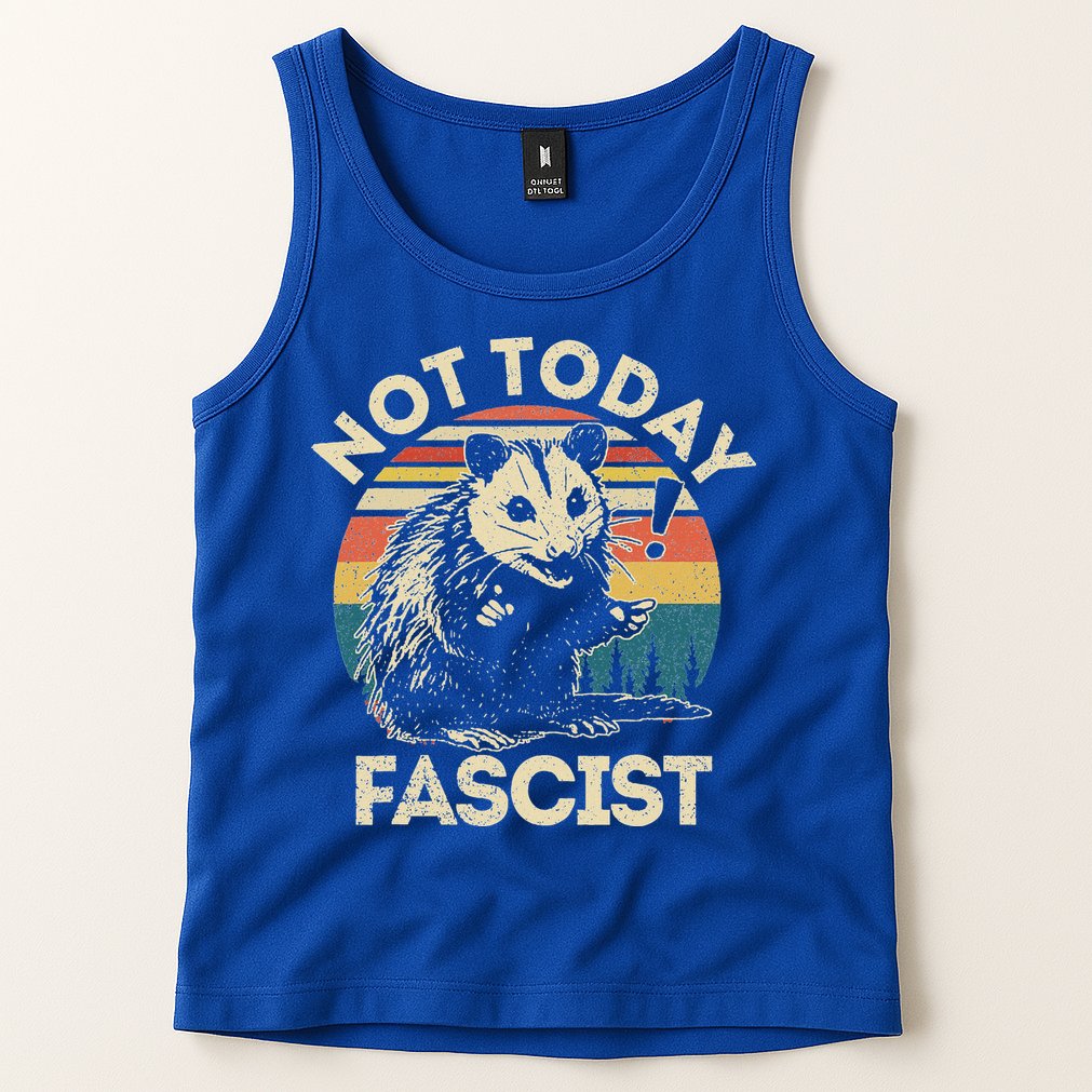 Not Today Fascist Opossum Social Possum Tank Top