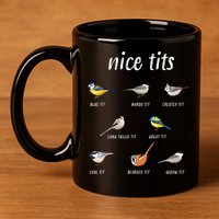 Nice Tits Funny Bird Watching Gift Dad 11oz C Handle Ceramic Mug