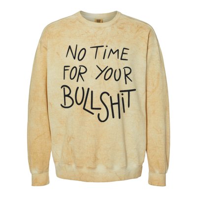 No Time For Your Bullshit Colorblast Crewneck Sweatshirt