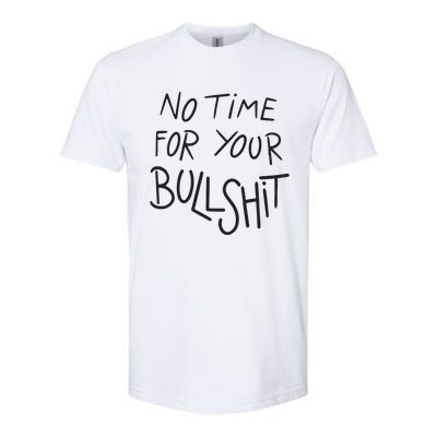 No Time For Your Bullshit Softstyle® CVC T-Shirt