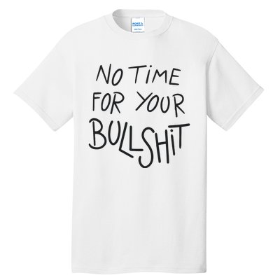 No Time For Your Bullshit Tall T-Shirt