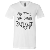 No Time For Your Bullshit V-Neck T-Shirt