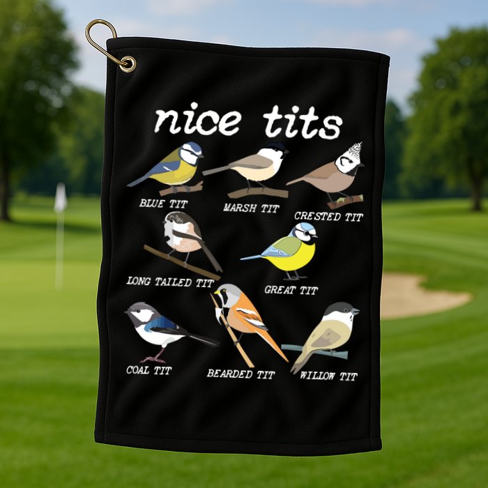 Nice Tits Funny Bird Watching, Funny Tit Birds Birdwatcher Golf Towel