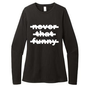 Never That Funny Womens CVC Long Sleeve Shirt