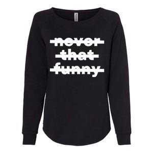 Never That Funny Womens California Wash Sweatshirt