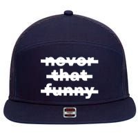 Never That Funny 7 Panel Mesh Trucker Snapback Hat