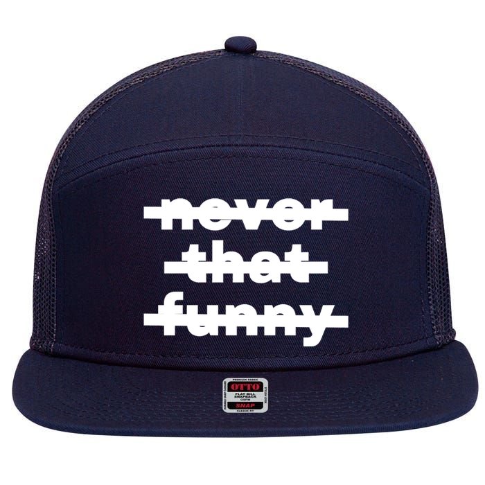 Never That Funny 7 Panel Mesh Trucker Snapback Hat