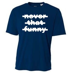 Never That Funny Cooling Performance Crew T-Shirt